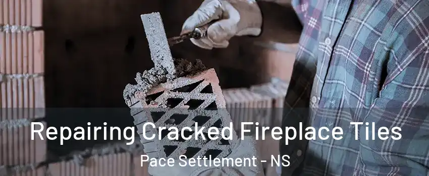  Repairing Cracked Fireplace Tiles Pace Settlement - NS