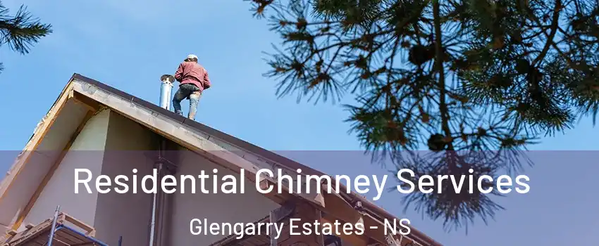  Residential Chimney Services Glengarry Estates - NS