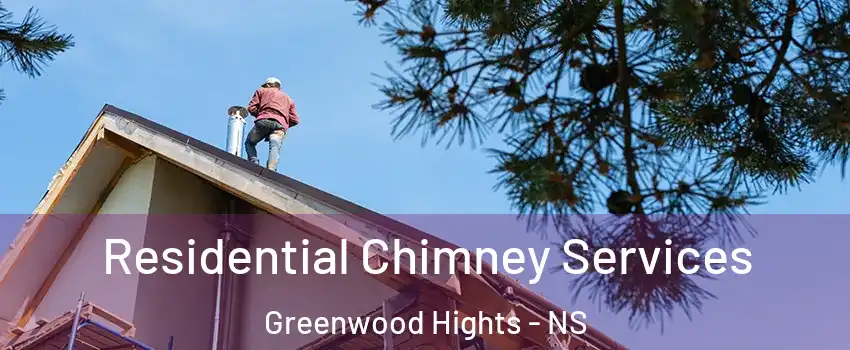  Residential Chimney Services Greenwood Hights - NS