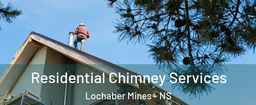  Residential Chimney Services Lochaber Mines - NS