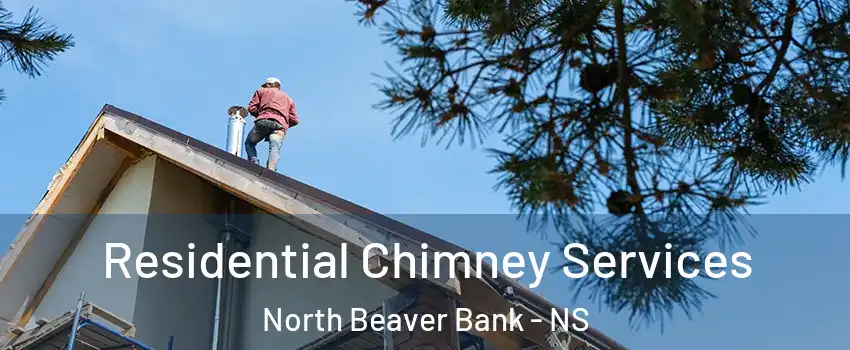  Residential Chimney Services North Beaver Bank - NS