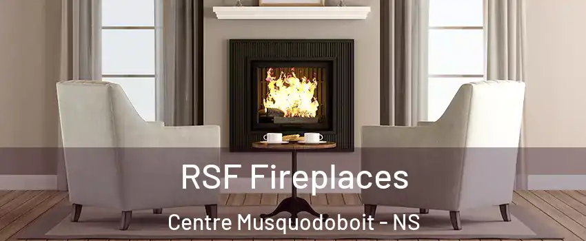  RSF Fireplaces Centre Musquodoboit - NS