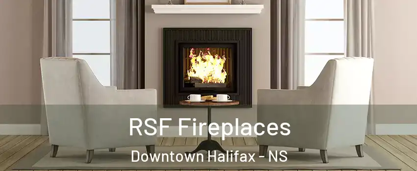  RSF Fireplaces Downtown Halifax - NS