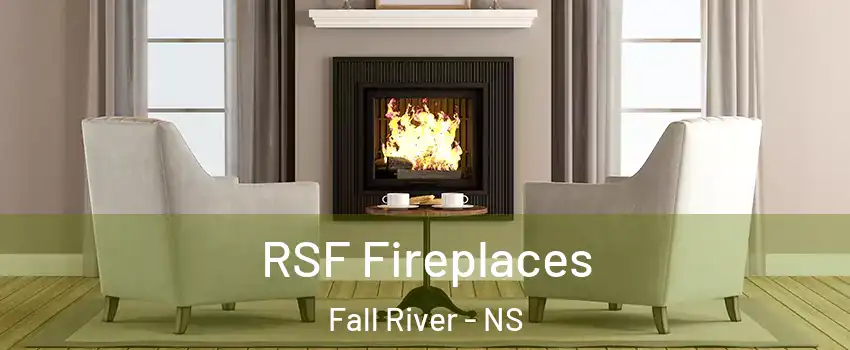  RSF Fireplaces Fall River - NS