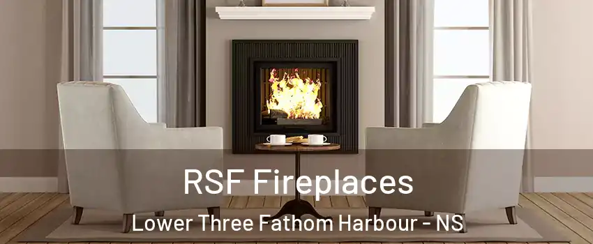  RSF Fireplaces Lower Three Fathom Harbour - NS