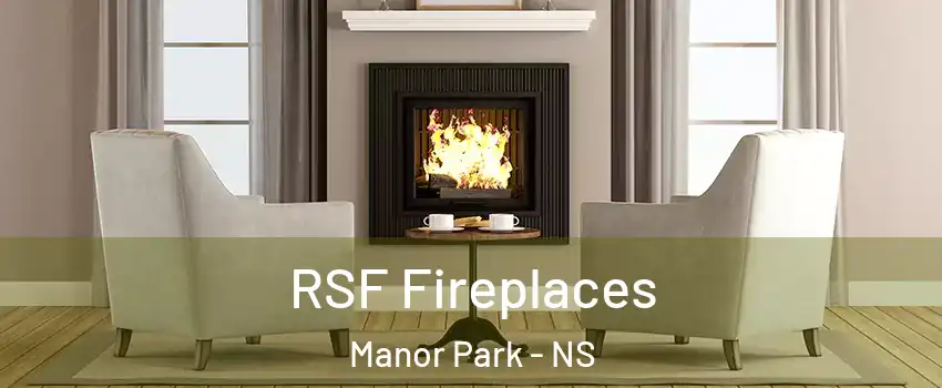  RSF Fireplaces Manor Park - NS