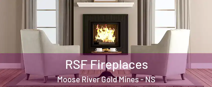  RSF Fireplaces Moose River Gold Mines - NS