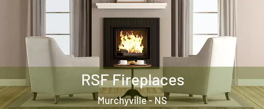  RSF Fireplaces Murchyville - NS