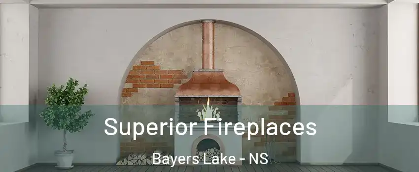  Superior Fireplaces Bayers Lake - NS
