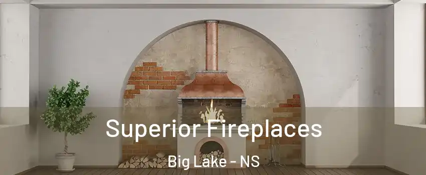  Superior Fireplaces Big Lake - NS