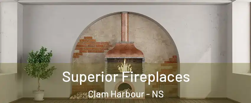  Superior Fireplaces Clam Harbour - NS