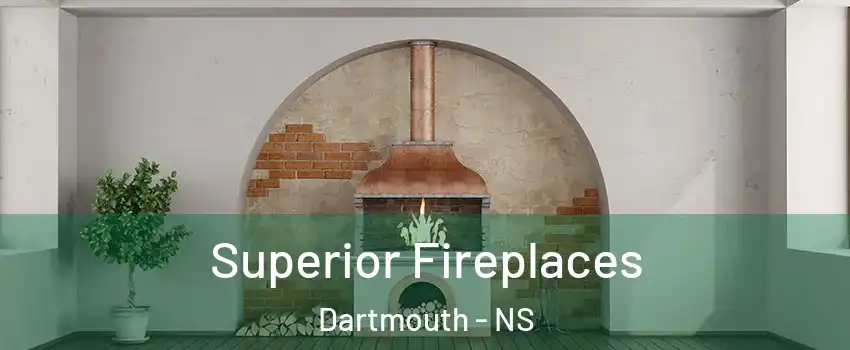  Superior Fireplaces Dartmouth - NS