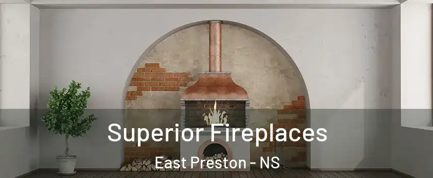  Superior Fireplaces East Preston - NS