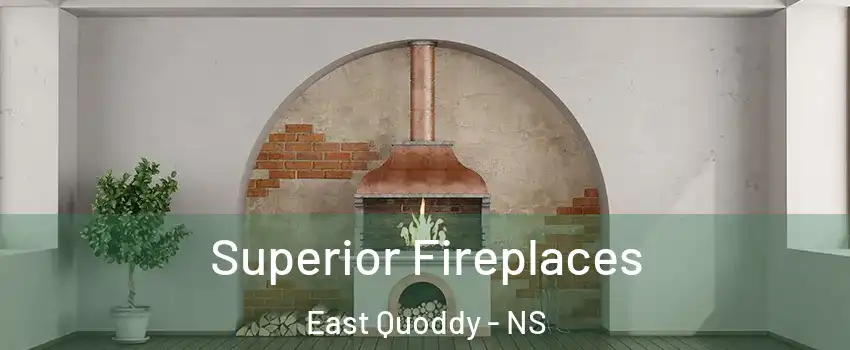  Superior Fireplaces East Quoddy - NS
