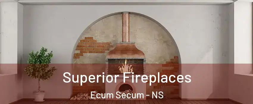  Superior Fireplaces Ecum Secum - NS
