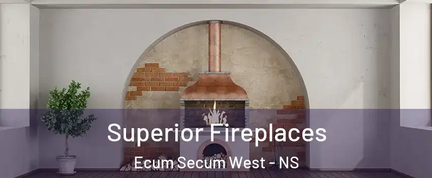  Superior Fireplaces Ecum Secum West - NS