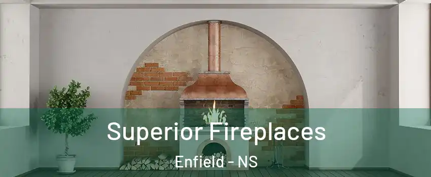  Superior Fireplaces Enfield - NS