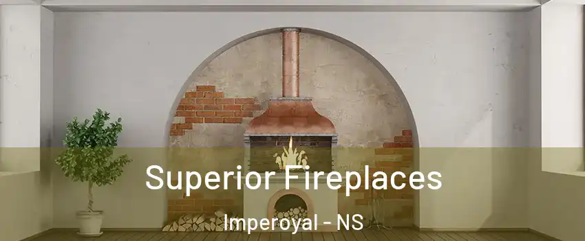 Superior Fireplaces Imperoyal - NS