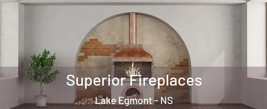  Superior Fireplaces Lake Egmont - NS