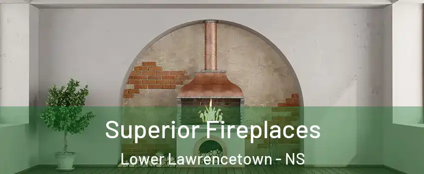  Superior Fireplaces Lower Lawrencetown - NS