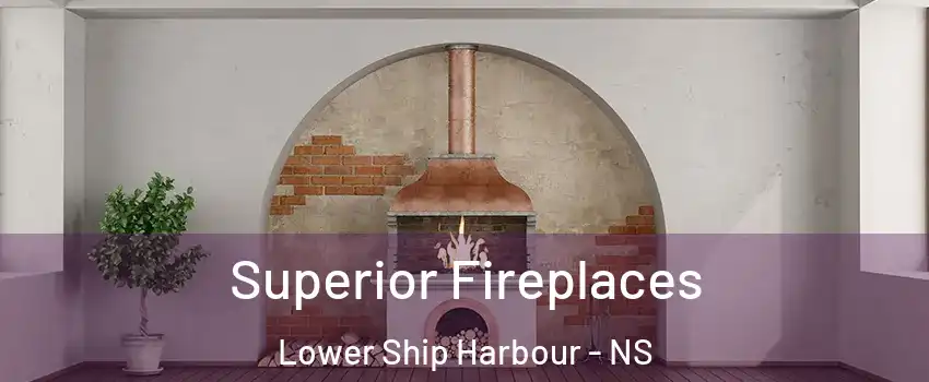  Superior Fireplaces Lower Ship Harbour - NS