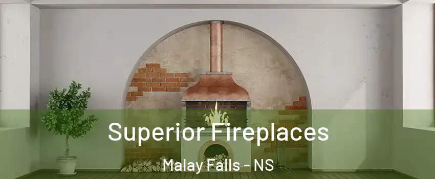  Superior Fireplaces Malay Falls - NS