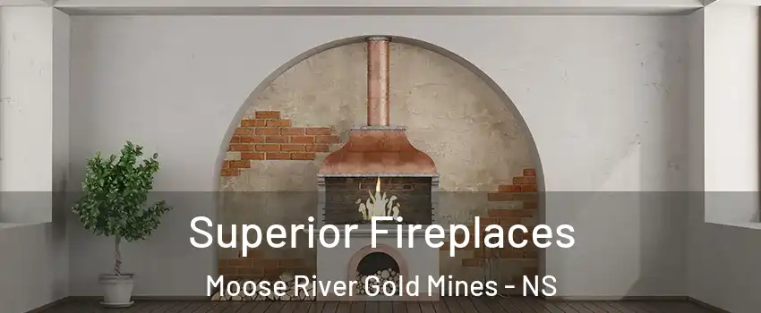  Superior Fireplaces Moose River Gold Mines - NS