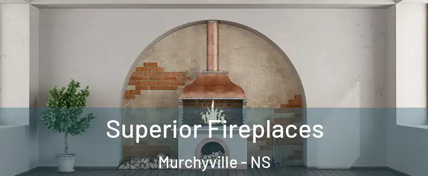  Superior Fireplaces Murchyville - NS