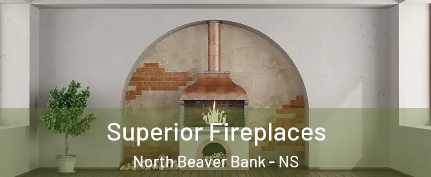  Superior Fireplaces North Beaver Bank - NS