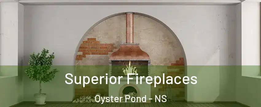  Superior Fireplaces Oyster Pond - NS