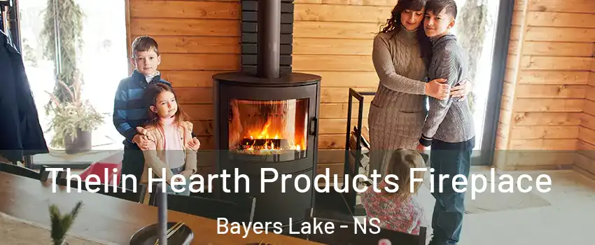  Thelin Hearth Products Fireplace Bayers Lake - NS