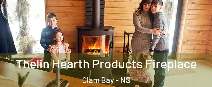  Thelin Hearth Products Fireplace Clam Bay - NS