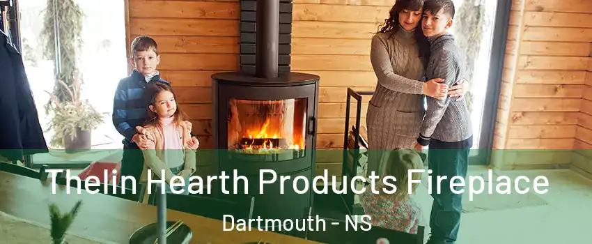  Thelin Hearth Products Fireplace Dartmouth - NS