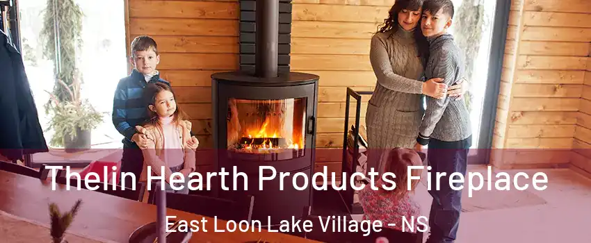  Thelin Hearth Products Fireplace East Loon Lake Village - NS