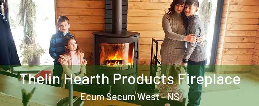  Thelin Hearth Products Fireplace Ecum Secum West - NS