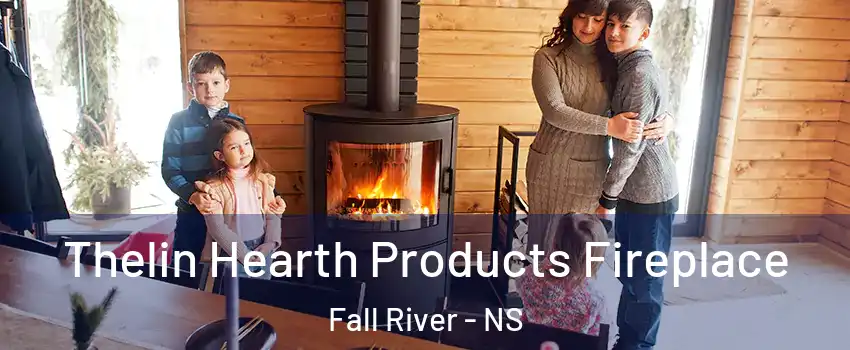  Thelin Hearth Products Fireplace Fall River - NS