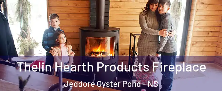  Thelin Hearth Products Fireplace Jeddore Oyster Pond - NS