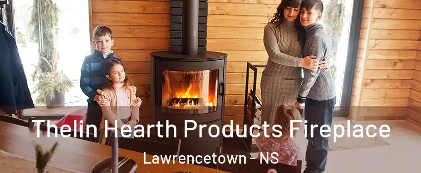  Thelin Hearth Products Fireplace Lawrencetown - NS