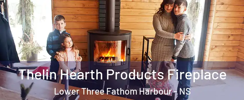  Thelin Hearth Products Fireplace Lower Three Fathom Harbour - NS