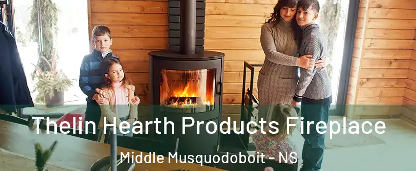  Thelin Hearth Products Fireplace Middle Musquodoboit - NS