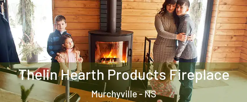  Thelin Hearth Products Fireplace Murchyville - NS