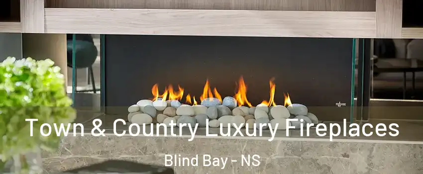  Town & Country Luxury Fireplaces Blind Bay - NS