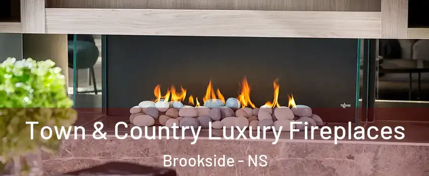  Town & Country Luxury Fireplaces Brookside - NS