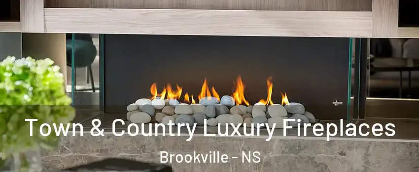  Town & Country Luxury Fireplaces Brookville - NS