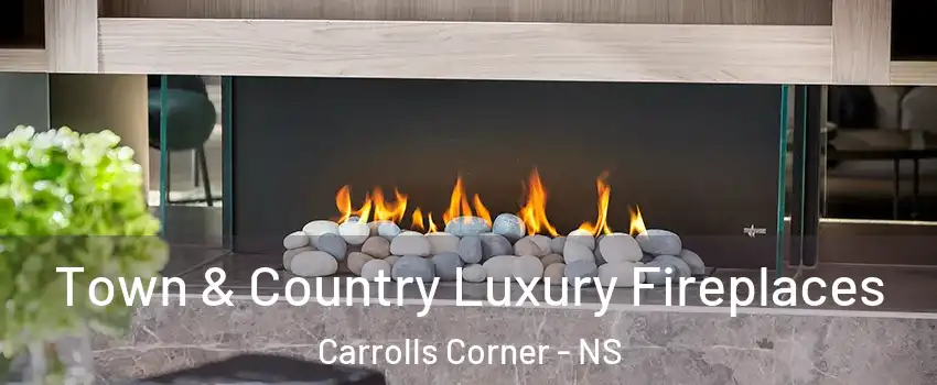  Town & Country Luxury Fireplaces Carrolls Corner - NS