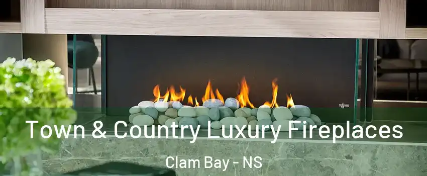  Town & Country Luxury Fireplaces Clam Bay - NS