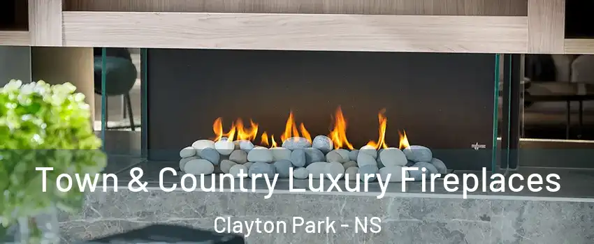  Town & Country Luxury Fireplaces Clayton Park - NS