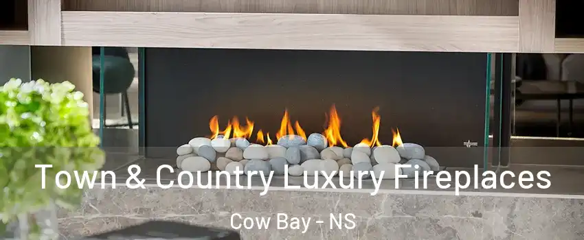  Town & Country Luxury Fireplaces Cow Bay - NS