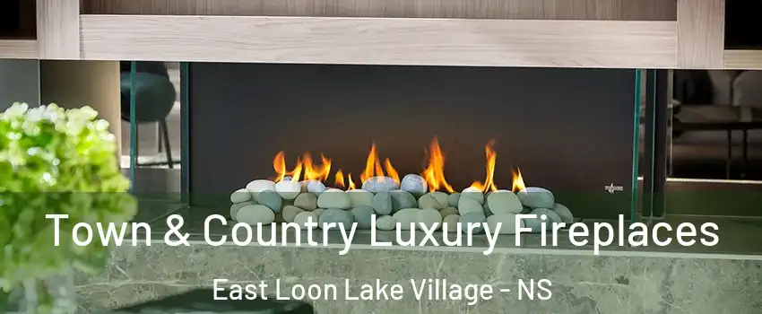  Town & Country Luxury Fireplaces East Loon Lake Village - NS
