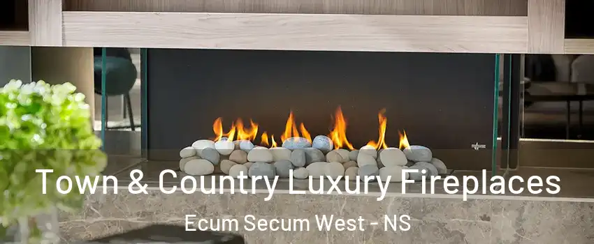  Town & Country Luxury Fireplaces Ecum Secum West - NS